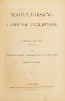 Szilágyi Sándor (szerk.): A magyar nemzet története.
Első kötet. Magyarország a királyság.  megalap...
