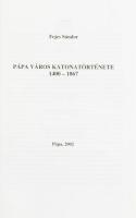 Fejes Sándor: Pápa város katonatörténete. 1400-1867. Huszárok Pápán.  Pápa, 2002, Pápa Város Önkormá...