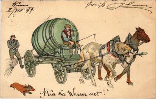 1899 Wien, Vienna, Bécs; "Nur ka Wasser net!" / Viennese horse-drawn carriage, watering, folklore art postcard. litho (fl)