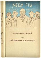Mészáros Zsigmond: Négy fiú. Elbeszélés a serdültebb zsidó ifjúság számára. Bp., 1909, k.n. Kiadói egészvászon kötésben.