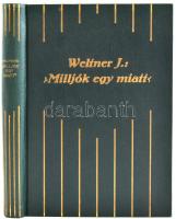 Weltner Jakab: Milljók egy miatt. Bp., 1927, szerző saját kiadása. Kiadói aranyozott egészvászon kötésben.