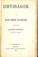 Göndöcs Benedek (szerk.): Sirvirágok. A gyászos kesergők vigasztalására. Pest, 1868, Kertész József. Kiadói bőr kötésben.