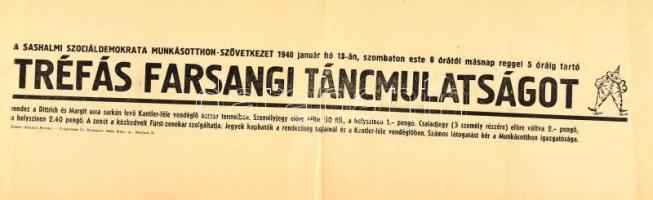 1940 Bp., Sashalmi Szociáldemokrata Munkásotthon Szövetkezet tréfás farsangi táncmulatságának hirdetménye, hajtott, 49×16 cm