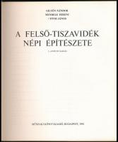 Gilyén Nándor-Mendele Ferenc-Tóth János: A Felső-Tiszavidék népi építészete. Bp., 1981, Műszaki Köny...