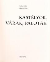 Kaiser Ottó, Lipp Tamás: Kastélyok, várak, paloták, 2002, Alexandra Kiadó, Kiadói kartonált papírköt...