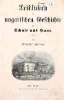 Huttner, Alexander: Leitfaden der ungarischen Geschichte für Schule und Haus  Pest, 1859. Lampel R. 107 l. Korabeli félvászon kötésben, előzéklapja hiányzik, korabeli számla (1861 keltezéssel) a címlap hátoldalára beragasztva.