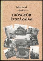 Balázs József: Diósgyőr évszázadai. A Miskolci Déli Hírlapban közölt Diósgyőri meditációk, Miénk a vár, Tinta és toll cikksorozatok gyűjteménye. Miskolc, 2002, az Ady Endre Művelődési Ház kiadása. Papírkötésben, szép állapotban.