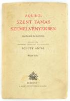 Schütz Antal: Aquinói Szent Tamás szemelvényekben. Második kiadás. Bp. 1943. Szent István Társ. Kiadói papírborítóban.