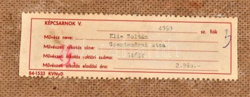 Klie Zoltán (1897-1992): Szentendrei utca. Olaj, farost, jelzett. Hátoldalán Képcsarnok Vállalat cím...