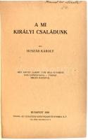 Huszár Károly: A mi királyi családunk. Bp., 1918, Ujságüzem. Kiadói félvászon kötésben.