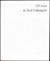 125 éves az Ácsi Cukorgyár Tatabány, 1996. Kiadói papírkötésben