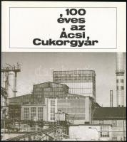 100 éves az Ácsi Cukorgyár Ács, 1971. Kiadói papírkötésben