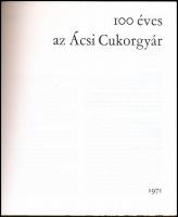 100 éves az Ácsi Cukorgyár Ács, 1971. Kiadói papírkötésben