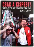 Raffai Ferenc-Simon Zoltán: Csak a Kispest! Budapest Honvéd FC 2006-2007. [Fót], 2007, Szig-Tim. Kiadói kartonált papírkötés.