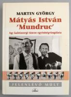 Martin György: Mátyás István Mundruc  Egy kalotaszegi táncos egyéniségvizsgálata. Bp., 2004. Planétás. Kiadói kartonálásban.