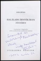 Kiss Dénes: Halálaim árnyékában fényében. A gyönyörű, világfordító 1956-os forradalom emlékének aján...
