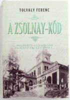 Tolvaly Ferenc: A Zsolnay-kód. Bp., 2016. Alexandra. Kiadói kartonálásban, papír védőborítóval.