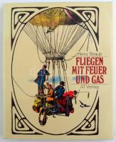 Heinz Straub: Fliegen mit Feuer und Gas. Die Geschichte der Ballon- und Luftschiffahrt. Aarau-Stuttgart,1984,AT Verlag. Német nyelven. Kiadói egészvászon-kötés, kiadói papír védőborítóban.