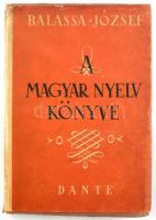 Balassa József: A magyar nyelv könyve. A magyar nyelv multja és jelene. Helyes magyarság. Bp.,(1943)...