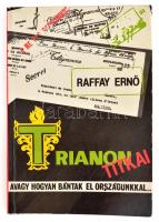 Raffay Ernő: Trianon titkai, avagy hogyan bántak el országunkkal. Budapest, 1990, Tornado Dannenija. Kiadói papírkötés.