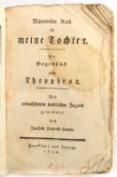 Joachim Heinrich Campe: Väterlicher Rath für meine Tochter. Ein Gegenstück zum Theophron. Frankfurt-Leipzig, 1790, nyn.,XII+2+510 p. Német nyelven. Kiadói papírkötés, szakadozott borítóval, hiányos gerinccel, foltos lapokkal.