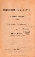 Dr. Erdmann J. Eduard: A psychologia vázlata alapján tanításaihoz vezérfonalul írta Molnár Aladár. P...