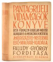 Francois Rabelais: Pantagrueli vidámságok könyve. Faludy György fordítása. Bp., 1948. Cserépfalvi. Eredeti papír védőborítóval