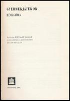 Gyermekjátékok. Hévízgyörk. Gyűjtötte :Hintalan László az összeállításban közreműködött:Lázár Katali...