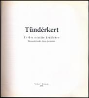 Czakó Gabriella, Nagy Éva (szerk.): Tündérkert. Énekes misszió Erdélyben. Marosszéki Kodály Zoltán G...