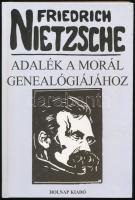 Friedrich Nietzsche: Adalék a morál genealógiájához. (Vitairat.) Fordította Romhányi Török Gábor. Bp.,1996, Holnap. Kiadói kartonált papírkötés.