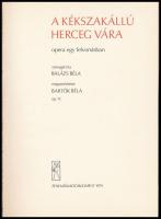 Balázs Béla-Bartók Béla: A kékszakállú herceg vára. Opera egy felvonásban. Bp.,1979, Zeneműkiadó. Ki...