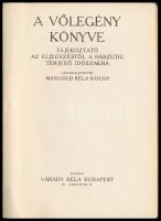 A vőlegény könyve. Szerk.: Mangold Béla Kolos. Bp., én., Várady Béla. Kiadói papírkötés