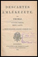 Thomas,[Antoine-Léonard]: Descartes emlékezete. Ford.: Rácz Lajos. Bp., 1896, Franklin, 222+2 p. Átkötött kopott egészvászon-kötésben, volt könyvtári példány.