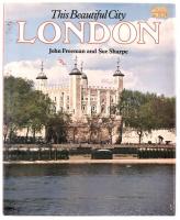 John Freeman and Sue Sharpe: This Beautiful City London. London, 1992, Bison Group. Angol nyelven. Kiadói kartonált papírkötés, kiadói papír védőborítóban.