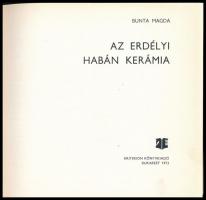 Bunta Magda: Az erdélyi habán kerámia. Bukarest, 1973, Kriterion. Fekete-fehér és színes képekkel il...