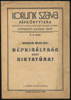 1937 Griger Miklós: Népkirályság vagy diktatúra? Korunk Szava Népkönyvtára. 2-3. sz. Bp., Korunk Szava, (Stephaneum-ny.), foltos, 16 p.
