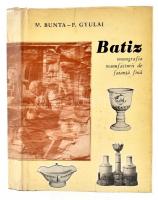 M. Bunta, P. Gyula: Batiz. Monografia manufacturii de faianta fina. hn., 1971, Consiliul Culturii Si Educatiei Socialiste Muzeul De Istorie Cluj. Román nyelven. Fekete-fehér és színes képekkel illusztrált. Kiadói egészvászon kötés, szakadozott kiadói papír védőborítóban, jó állapotban.