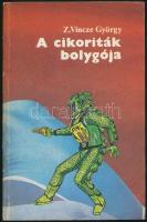 Z. Vincze György: A cikoriták bolygója. Dedikált. Bp., 1985. Ifjúsági, Kiadói papírkötésben. Sci-fi