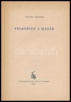 Csoóri Sándor: Felröppen a madár. Bp.,1954.,Szépirodalmi Könyvkiadó. Első kiadás. Csoóri Sándor első...