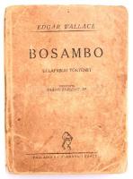 Edgaw Wallace: Bosambo. Délafrikai történet. Ford.: Arányi Erzsébet. Bp.,én.,Palladis. Kiadói papírkötés, foltos.