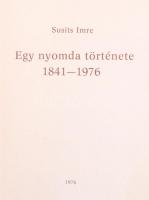 Susits Imre: Egy nyomda története 1841-1976. H.n, 1976, k.n. Készült 1200 példányban. Kiadói nyl kötésben, kopásokkal.