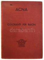 1937 Milano, Aziende Colori Nazionali Affini (ACNA) Coloranti per Raion (festékanyagok műselyemre.) (Coloranti Diazotabili/Trattati Con Sali Metallici/Trattati Con Formaldeide/Basici), olasz nyelvű áruminta katalógus.