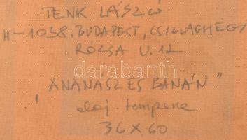 Tenk László (1943- ): Ananász és banán. Olaj, tempera, farost, jelzett, hátoldalán autográf feliratt...