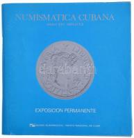Numismatica Cubana Siglo XVI - Siglo XX - Exposicion Permanente. Museo Numismatica Banco Nacional de Cuba, ~1980.