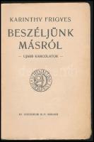 Karinthy Frigyes: Beszéljünk másról. A borító illusztrációja Bíró Mihály (1886-1948) munkája. Modern...