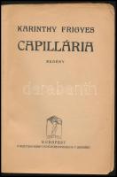 Karinthy Frigyes: Capillária. Bp.,[1921],Kultura,162+1 p. Első kiadás. Kiadói papírkötés, szakadt bo...