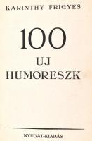 Karinthy Frigyes: 100 uj humoreszk. Bp.,[1934], Nyugat,(Elek-ny.), 224 p. Első kiadás. Kiadói egészvászon-kötés, kissé foltos borítóval.