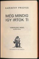 Karinthy Frigyes: Még mindig így írtok ti. Kosztolányi Dezső előszavával. Bp.,[1934], Nyugat,(Viktór...