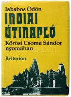 Jakabos Ödön: Indiai útinapló. Kőrösi Csoma Sándor nyomában. Bukarest, 1983. Kritrerion. Kiadói vászonkötésben, papír védőborítóval, kis szakadás