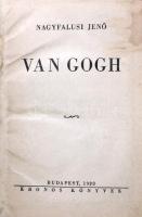 Nagyfalusi Jenő: Van Gogh. Bp., 1938. Kronos könyvek. Későbbi egészvászon kötésben